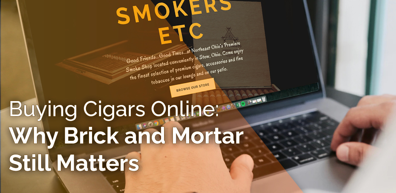 Buying Cigars Online: Why Brick and Mortar Stores Still Matter