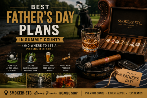 Best Father's Day Plans in Akron | Premium Cigars Summit County